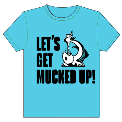 Muckfest 2026 T-Shirt front, light blue with a fish graphic and the words Let's Get Mucked Up